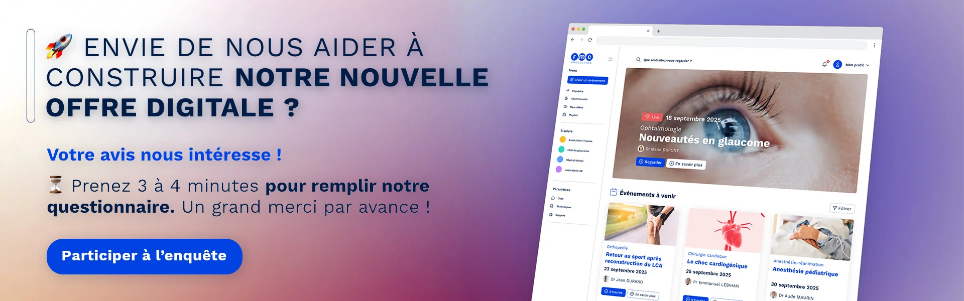 Envie de nous aider à construire notre nouvelle offre digitale ? Votre avis nous intéresse ! Prenez 3 à 4 minutes pour remplir notre questionnaire. Un grand merci par avance ! Participer à l'enquête.